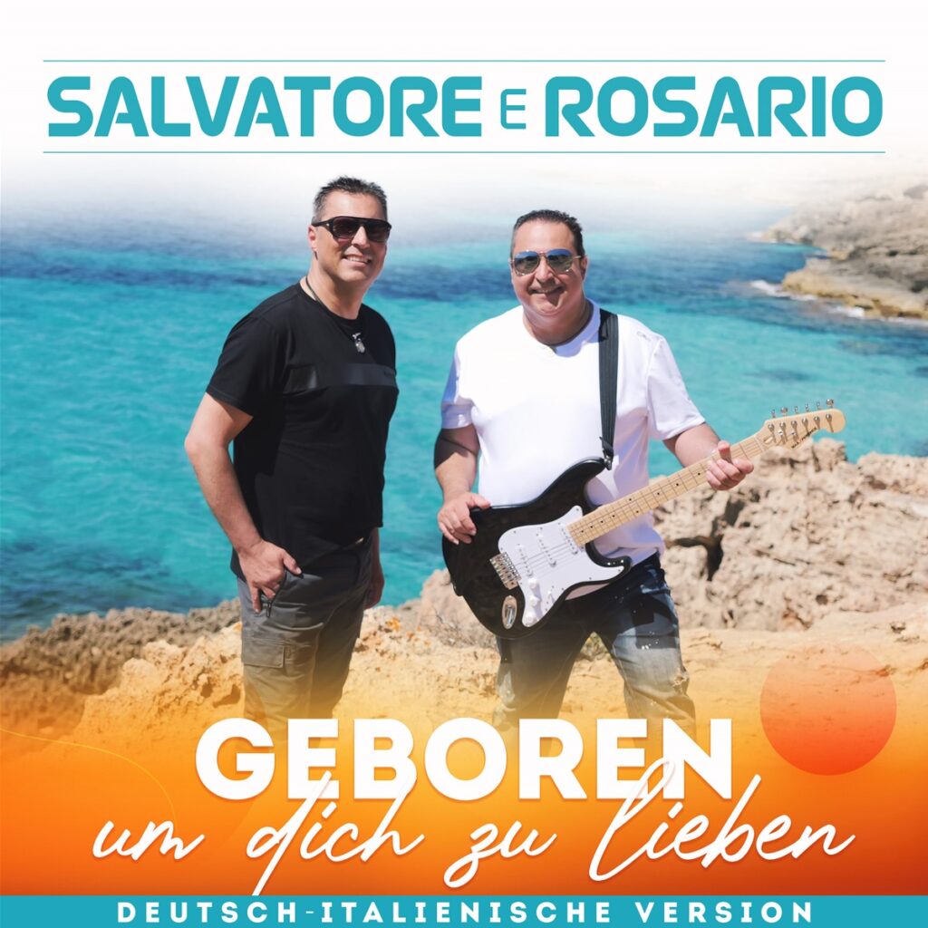 Ich Bin Geboren Um Dich Zu Lieben Original SALVATORE E ROSARIO – Geboren um dich zu lieben (Deutsch-italienische