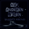 MARKO ABEND – AUF ANDEREN WEGEN · Berger´s Schlagerparadies